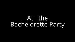 The bachelorette party